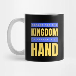 Repent For The Kingdom Of Heaven Is At Hand | Christian Mug